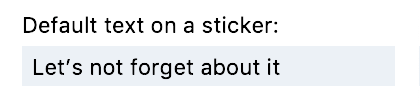 Preference for default Sticker text